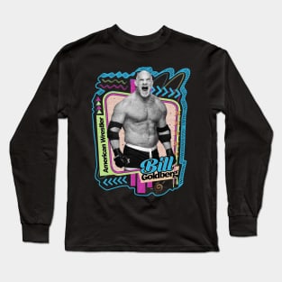 Bill Goldberg - Pro Wrestler Long Sleeve T-Shirt